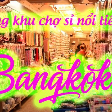 Những khu chợ sỉ nổi tiếng ở Bangkok