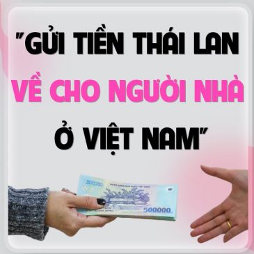 Gửi tiền Thái Lan về cho người nhà ở Việt Nam