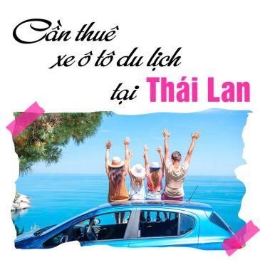 Cần thuê xe ô tô du lịch tại Thái Lan
