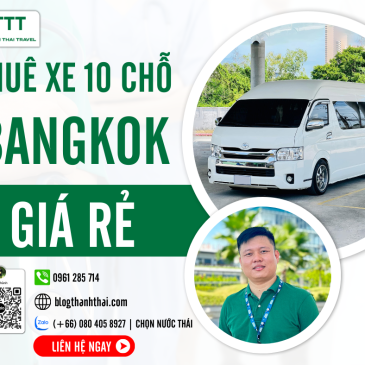 Đơn vị cho thuê xe 10 chỗ ở Bangkok giá tốt nhất thị trường